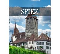 Spiez: A Perfect Coffee Table Picture Book - Travel and Tourism lovers.