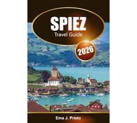 Spiez Travel Guide 2026: Explore Switzerland's Hidden Gem, Must See Attractions, Historic Landmarks and Local Tips