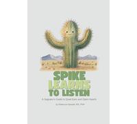 Spike Learns to Listen: A Saguaro’s Guide to Quiet Ears and Open Hearts (A Saguaro’s Guide to Growing Up)