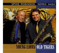 Spike Robinson & Derek Nash - Young Lions, Old Tigers