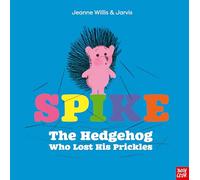 Spike: The Hedgehog Who Lost His Prickles