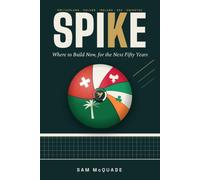 SPIKE: Where to Build Now, for the Next Fifty Years