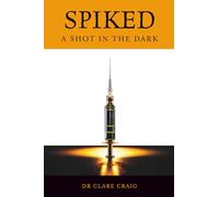 Spiked: A shot in the dark: 2 (The Covid Autopsy)