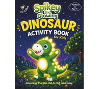 Spikey the Glowing Dinosaur Activity Book for Kids: Colouring, Puzzles, Dot to Dot and More