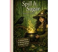 Spill it,Sugar: Savanah edition: A swampy journal for writing and letting it all out (Badass bayou stories)
