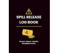 Spill Release Log Book for the Workplace A4: Complete Book for Recording Spill Incidents | 8.5x11 inch