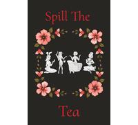 Spill the Tea: A Funny Best Friend Pass-Back Journal to Share Secrets, Gossip & Drama - The Perfect Notebook for Besties