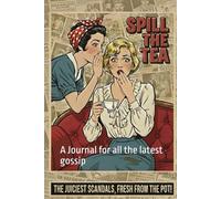 Spill The Tea: A Journal for all the latest gossip