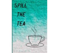 Spill The Tea: Gift notebook journal for writing thoughts for women girls family friends