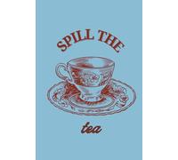 Spill the Tea: The Ultimate Notebook for Drama, Dreams & Daily Tea