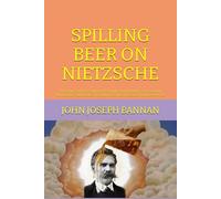 SPILLING BEER ON NIETZSCHE: THE PHILOSOPHY OF SUPERDETERMINISM UPHOLDING GOD, HUMAN IMMORTALITY AND OBJECTIVE TRUTH AGAINST DECADENT PHILOSOPHERS