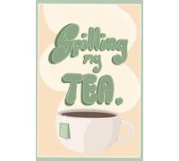Spilling My Tea: A Sassy Journal for Daily Thoughts, Drama, and Self-Reflection | Funny Lined Notebook for Women, Teens, and Best Friends: A Funny ... Write Thoughts, Gossip, Drama, and Feelings