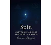 Spin. Cartografía de los Reinos de la Materia: Historias para entender lo invisible