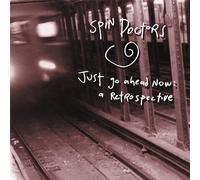 Spin Doctors JUST GO AHEAD NOW: A RETROSPECTIVE (CD) (Importación USA)