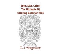 Spin, Mix, Color! The Ultimate DJ Coloring Book for Kids