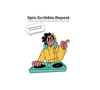 Spin, Scribble, Repeat: The DJ Colouring and Puzzle Book featuring DJ Knobhead: A hilarious gift for DJ's, Music lovers and anyone else who's ever waited too long for soundcheck