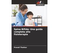 Spina Bifida: Una guida completa alla fisioterapia