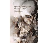 Spinal Catastrophism: A Secret History: 7 (Urbanomic / Mono)