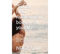 Spinal NRGY - Awaken your body, heal your life: The power of energetic spinal healing and the restored nervous system