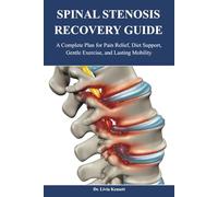 Spinal Stenosis Recovery Guide: A Complete Plan for Pain Relief, Diet Support, Gentle Exercise, and Lasting Mobility