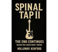 Spinal Tap II: The End Continues: Because One Louder Wasn’t Enough