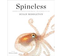 Spineless: Portraits of Marine Invertebrates, the Backbone of Life