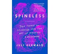 Spineless: The Science of Jellyfish and the Art of Growing a Backbone [Idioma Inglés]