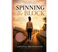 Spinning the Block: How Chasing Love, Marriage, and the American Dream Led Me to Single Motherhood - and Finding Myself