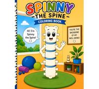 Spinny the Spine Coloring Book: A fun and Educational introduction to the Nervous System and Chiropractic Health for kids!