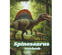 Spinosaurus Notebook: Age of Dinosaurs: 05/8.5x11/::/H/110