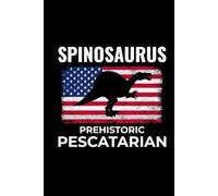 Spinosaurus - Prehistoric pescatarian: American Flag Dinosaur Fossil Notebook - Funny Journal for Writing Notes, Paleontology & Science Lovers, College Ruled Lined Paper