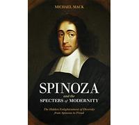 Spinoza and the Specters of Modernity: The Hidden Enlightenment of Diversity from Spinoza to Freud