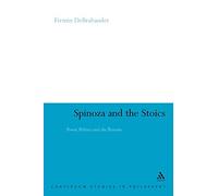 Spinoza and the Stoics: Power, Politics and the Passions: 64 (Continuum Studies in Philosophy)