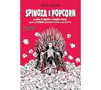 Spinoza e popcorn. Da Game of Thrones a Stranger Things, capire la filosofia sparandosi un film o una serie TV. Nuova ediz. (DeA best)
