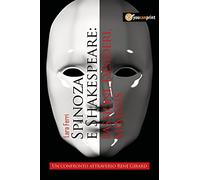 Spinoza e Shakespeare: passioni, desideri, mimesis. Un confronto attraverso René Girard (Youcanprint Self-Publishing)