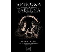 SPINOZA EN TABERNA: En la barra: tu libertad también tiene causa: 12 (Los Pensadores en la Taberna)