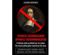 SPINOZA EXCOMMUNICATED - SPINOZA EXCOMULGADO: The Jewish philosopher banned by the Jews El filósofo judío prohibido por los judíos. (ENGLISH-SPANISH BILINGUAL BOOKS)