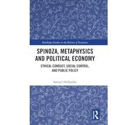 Spinoza, Metaphysics and Political Economy: Ethical Conduct, Social Control, and Public Policy (Routledge Studies in the History of Economics)