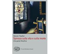 Spinoza sulla vita e sulla morte. Una guida filosofica (Piccola biblioteca Einaudi. Big)