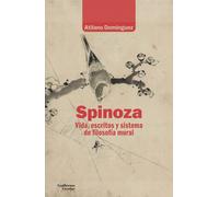 Spinoza: vida, escritos y sistema de filosofía moral | Atilano Domínguez