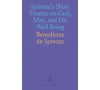 Spinoza's Short Treatise on God, Man, and His Well-Being: Translated with Commentary by Benedictus de Spinoza