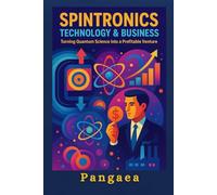 Spintronics Technology & Business: Turning Quantum Science into a Profitable Business