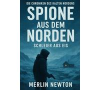 Spione aus dem Norden: Schleier aus Eis (Die Chroniken des kalten Nordens)