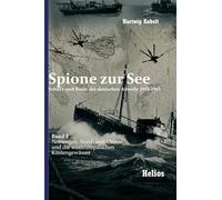 Spione zur See - Schiffe und Boote der deutschen Abwehr 1938-1945: Band 1 Norwegen, Nord- und Ostsee und die westeuropäischen Küstengewässer