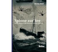 Spione zur See - Schiffe und Boote der deutschen Abwehr 1938-1945: Band 1 Norwegen, Nord- und Ostsee und die westeuropäischen Küstengewässer