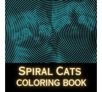 Spiral Cats Coloring Book: Relaxing Spiral Art Coloring Book for Cat Lovers
