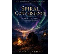 Spiral Convergence: The Echo Of Eternity (Spiral Convergence Series)