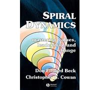 Spiral Dynamics: Mastering Values, Leadership and Change