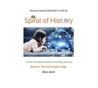 Spiral of History: Book 8 The Information Age