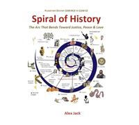 Spiral of History: The Arc That Bends Toward Justice, Peace & Love
